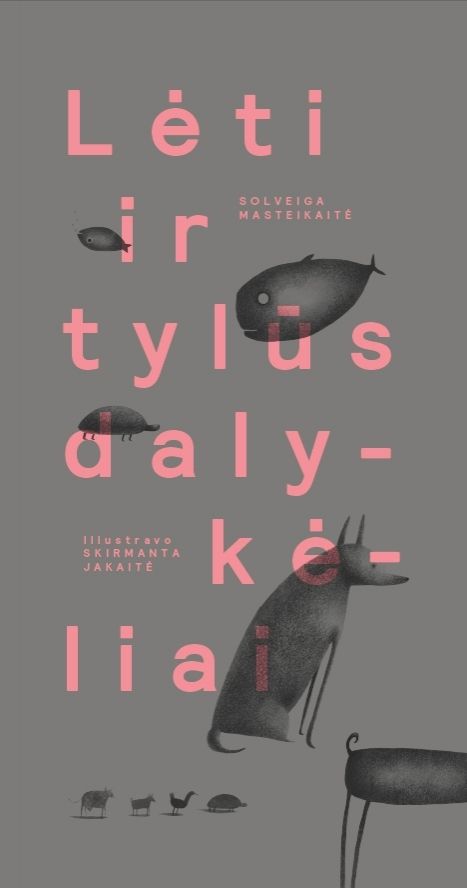 Lėti ir tylūs dalykėliai: trumpos istorijos vaikams / Solveiga Masteikaitė; iliustravo Skirmanta Jakaitė. - Vilnius: Right Thing, 2015. - 23 p. - ISBN 978-609-95584-1-7