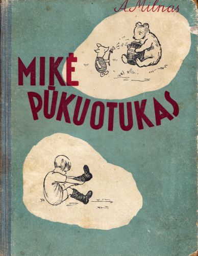 Mikė Pūkuotukas / A. Milnas; vertė V. Čepaitis; piešiniai Ernesto Šepardo. – Vilnius: Valstybinė grožinės literatūros leidykla, 1958. – 136 p.