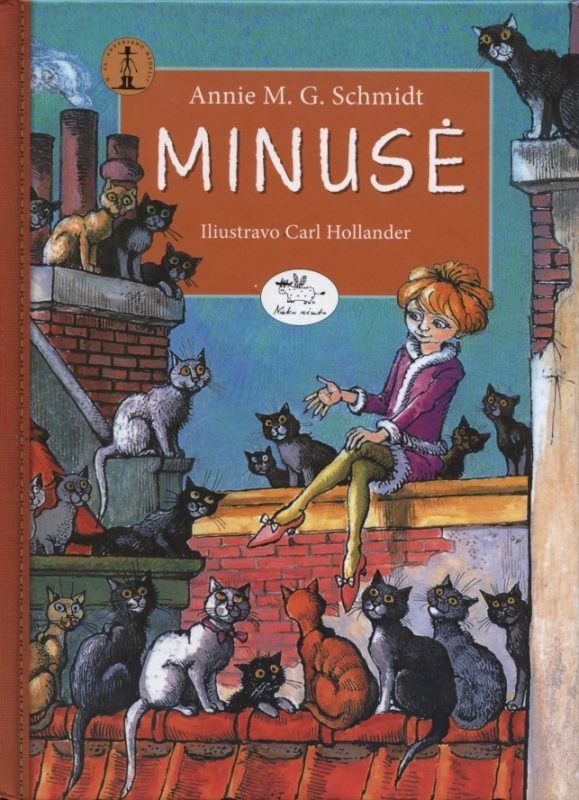 Minusė: apysaka / Annie M. G. Schmidt; iš nyderlandų kalbos vertė Antanas Gailius; iliustravo Carl Hollander. – Vilnius: Nieko rimto, 2012. – 163 p. – (H. Ch. Anderseno medalis). – ISBN 978-609-441-083-3 Minusė: apysaka / Annie M. G. Schmidt; iš nyderlandų kalbos vertė Antanas Gailius; iliustravo Carl Hollander. – Vilnius: Nieko rimto, 2012. – 163 p. – (H. Ch. Anderseno medalis). – ISBN 978-609-441-083-3