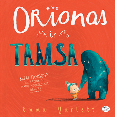 Orionas ir Tamsa / Emma Yarlett; iliustracijos autorės; iš anglų kalbos vertė Gabija Karpauskaitė. – Vilnius: Nieko rimto, 2015. – 30 p. – ISBN 978-609-441-311-7 Orionas ir Tamsa / Emma Yarlett; iliustracijos autorės; iš anglų kalbos vertė Gabija Karpauskaitė. – Vilnius: Nieko rimto, 2015. – 30 p. – ISBN 978-609-441-311-7
