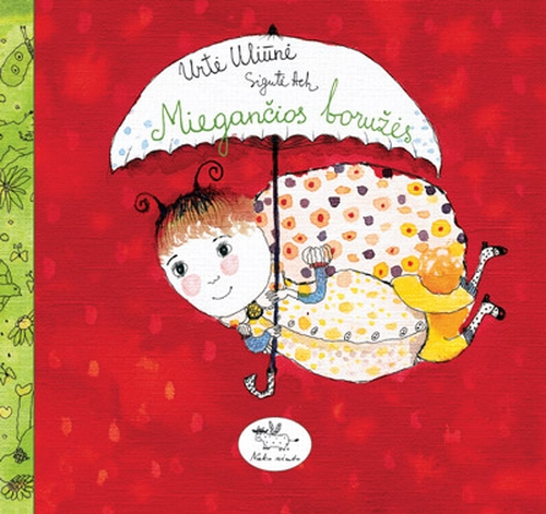 Urtė Uliūnė. Miegančios boružės: pasakaitės / iliustravo Sigutė Ach. - Vilnius: Nieko rimto, 2007. - 107 p.