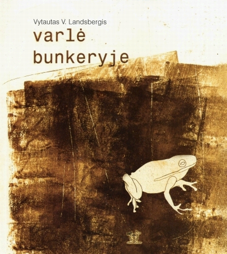 Varlė bunkeryje: vieno berniuko istorija: apysaka / Vytautas V. Landsbergis; dailininkė Kristina Norvilaitė. - Vilnius: Dominicus Lituanus, 2010. - 47 p. - ISBN 978-9955-811-23-7