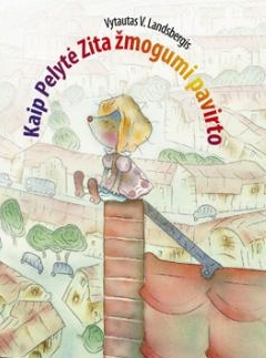 Kaip pelytė Zita žmogumi pavirto: pasaka / Vytautas V. Landsbergis; iliustravo Vaidas Žvirblis. – Vilnius: Dominicus Lituanus, 2010. – 128 p. – ISBN 978-9955-811-21-3