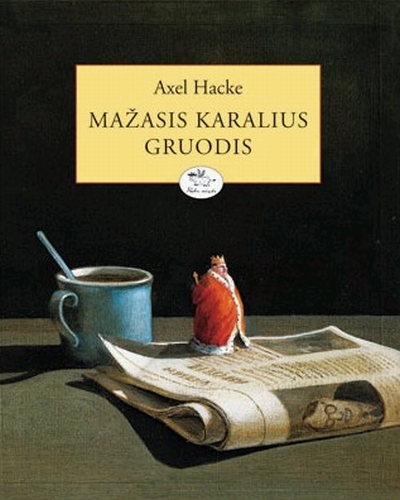 Mažasis karalius Gruodis: pasaka / Axel Hacke; iš vokiečių kalbos vertė Indrė Dalia Klimkaitė; iliustravo Michael Sowa. - Vilnius: Nieko rimto, 2010. - 61 p. - ISBN 978-9955-683-73-5