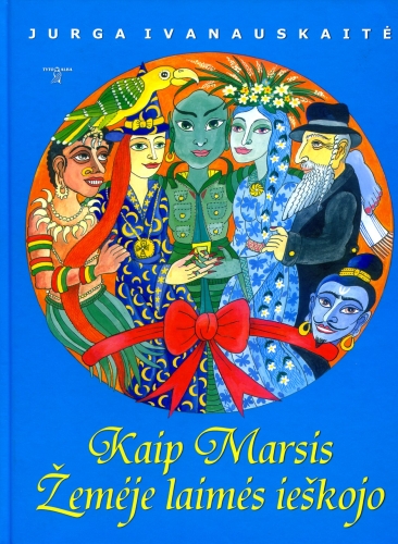 Kaip Marsis Žemėje laimės ieškojo: pasaka / Jurga Ivanauskaitė; iliustracijos Jurgos Ivanauskaitės. - Vilnius: Tyto alba, 2004. - 54 p. - ISBN 9986-16-379-X