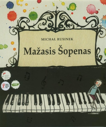 Michał Rusinek. Mažasis Šopenas. Iš lenkų k. vertė Birutė Jonuškaitė. Vilnius: Narodowy Institut Fryderyka Chopina / Znak / Homo liber, 2009.