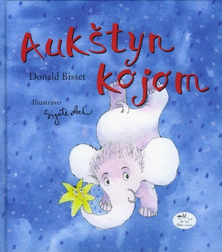 Aukštyn kojom: pasakos / Donald Bisset; iš anglų kalbos vertė Lilija Vanagienė ir Nijolė Regina Chijenienė; iliustravo Sigutė Ach. - Vilnius: Nieko rimto, 2010. - 141 p. - ISBN 978-9955-683-99-5